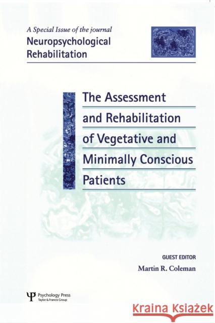 The Assessment and Rehabilitation of Vegetative and Minimally Conscious Patients: A Special Issue of Neuropsychological Rehabilitation