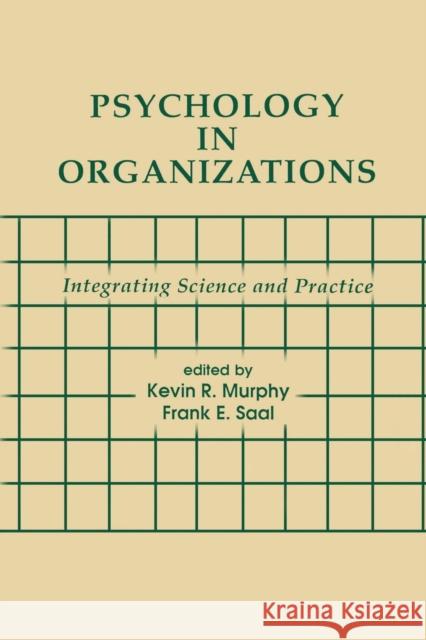 Psychology in Organizations: integrating Science and Practice