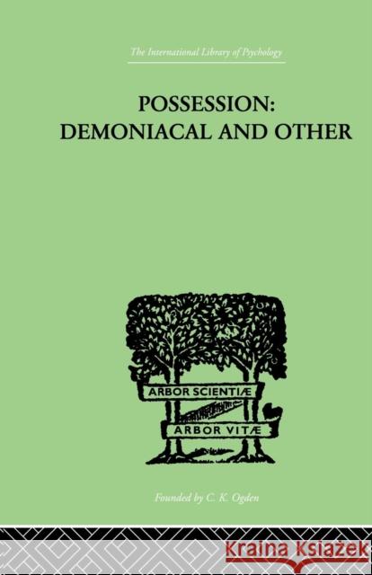 Possession, Demoniacal and Other: Among Primitive Races, in Antiquity, the Middle Ages and Modern