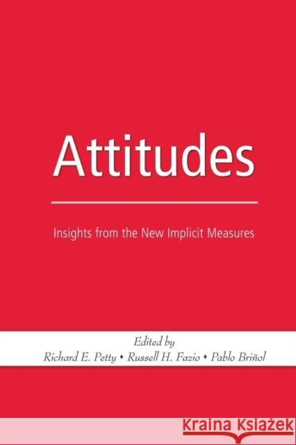 Attitudes: Insights from the New Implicit Measures