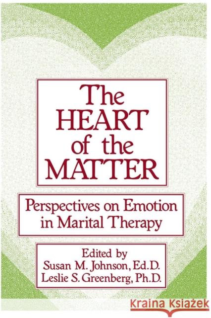 The Heart of the Matter: Perspectives on Emotion in Marital: Perspectives on Emotion in Marital Therapy