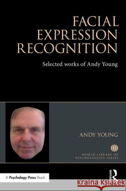 Facial Expression Recognition: Selected Works of Andy Young