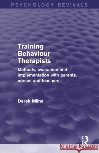 Training Behaviour Therapists: Methods, Evaluation and Implementation with Parents, Nurses and Teachers