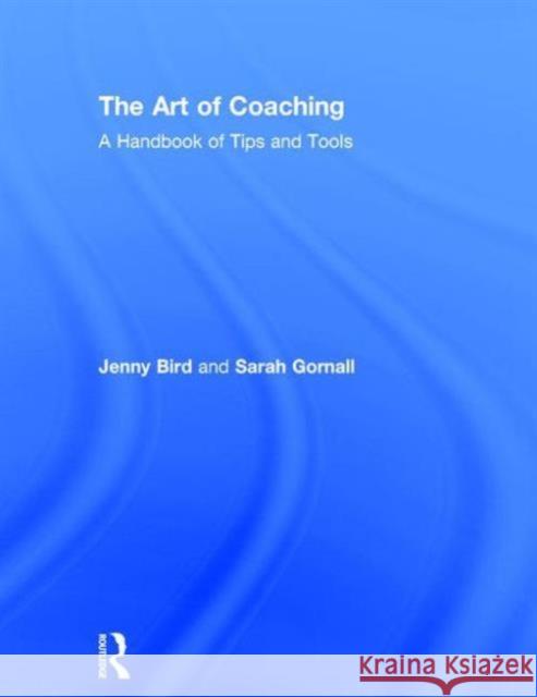 The Art of Coaching: A Handbook of Tips and Tools