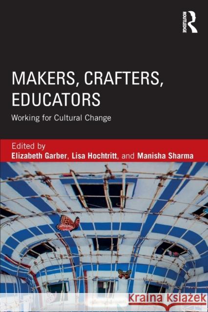 Makers, Crafters, Educators: Working for Cultural Change