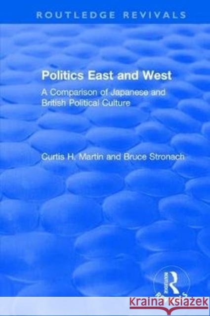 Politics East and West: A Comparison of Japanese and British Political Culture: A Comparison of Japanese and British Political Culture