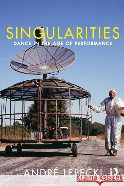 Singularities: Dance in the Age of Performance