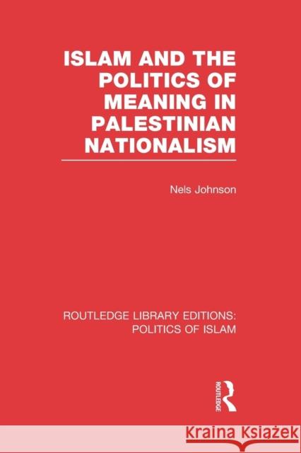 Islam and the Politics of Meaning in Palestinian Nationalism (Rle Politics of Islam)