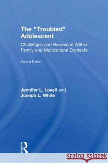 The Troubled Adolescent: Challenges and Resilience Within Family and Multicultural Contexts