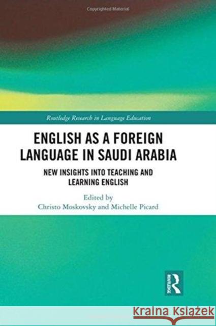 English as a Foreign Language in Saudi Arabia: New Insights Into Teaching and Learning English