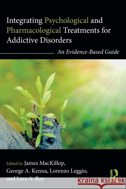 Integrating Psychological and Pharmacological Treatments for Addictive Disorders: An Evidence-Based Guide