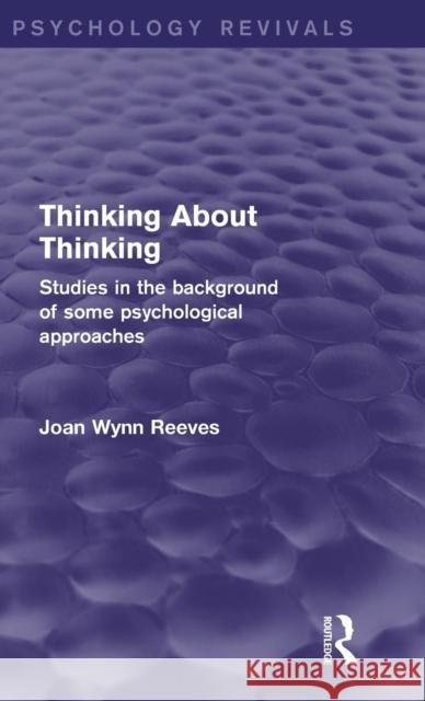 Thinking about Thinking: Studies in the Background of Some Psychological Approaches