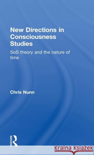 New Directions in Consciousness Studies: SOS Theory and the Nature of Time