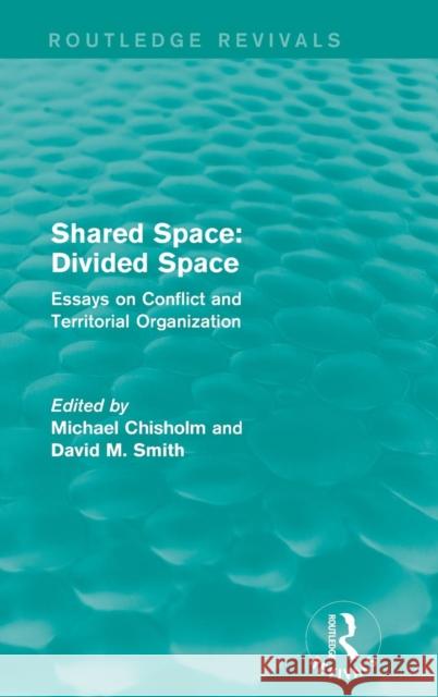 Shared Space: Divided Space: Essays on Conflict and Territorial Organization