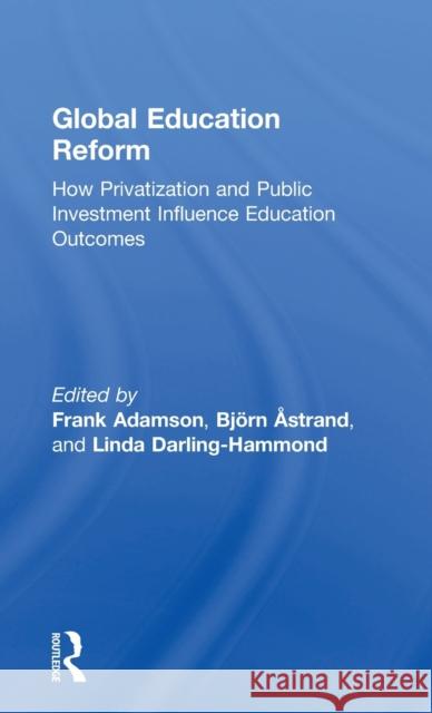 Global Education Reform: How Privatization and Public Investment Influence Education Outcomes