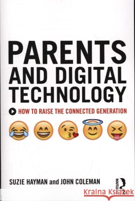 Parents and Digital Technology: How to Raise the Connected Generation