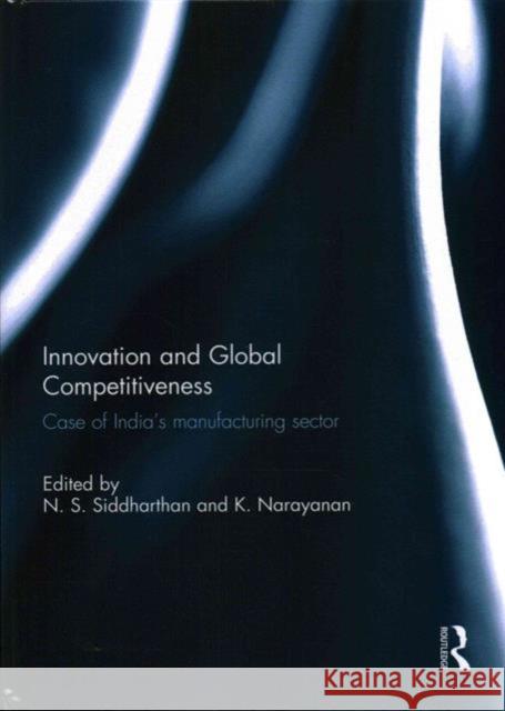 Innovation and Global Competitiveness: Case of India's Manufacturing Sector