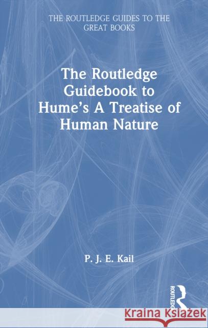 The Routledge Guidebook to Hume's a Treatise of Human Nature