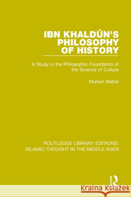 Ibn Khaldûn's Philosophy of History: A Study in the Philosophic Foundation of the Science of Culture