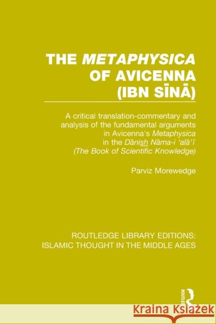 The 'Metaphysica' of Avicenna (ibn Sīnā): A critical translation-commentary and analysis of the fundamental arguments in Avicenna's 'Metap