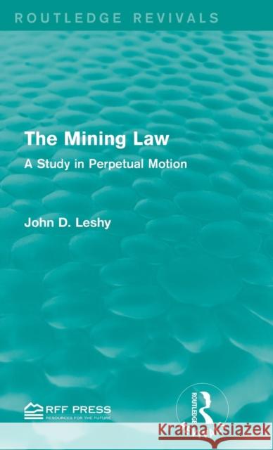 The Mining Law: A Study in Perpetual Motion