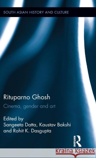 Rituparno Ghosh: Cinema, Gender and Art