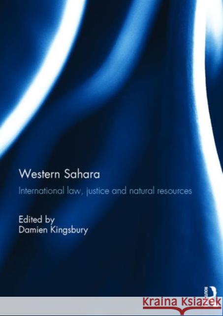 Western Sahara: International Law, Justice and Natural Resources