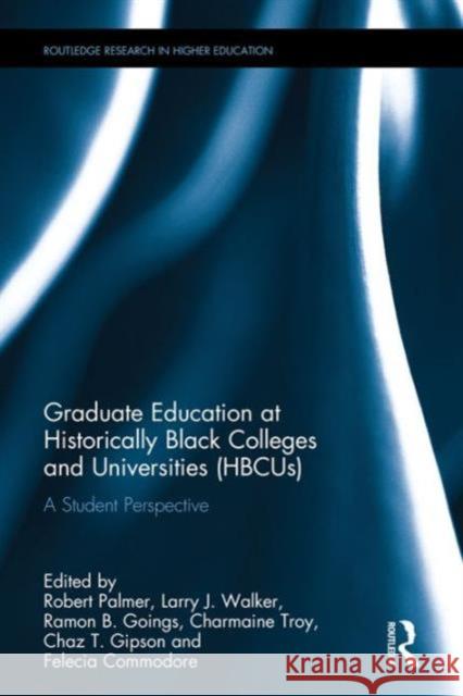 Graduate Education at Historically Black Colleges and Universities (Hbcus): A Student Perspective