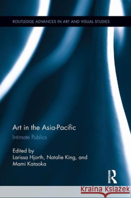 Art in the Asia-Pacific: Intimate Publics