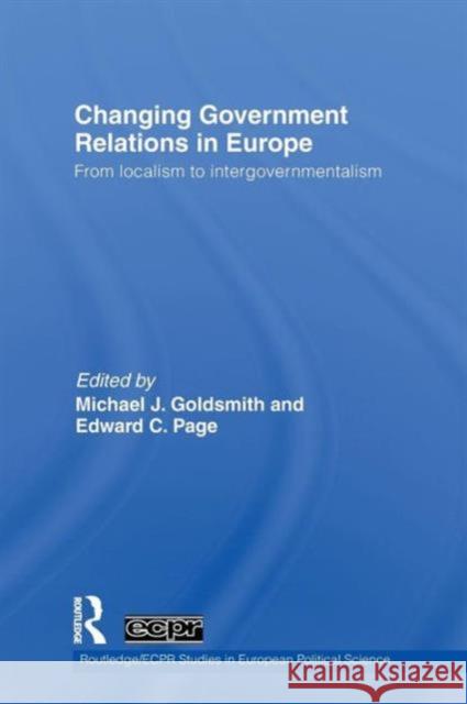 Changing Government Relations in Europe: From Localism to Intergovernmentalism