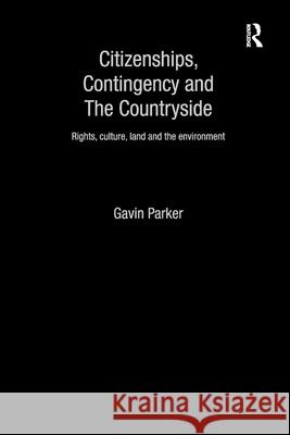 Citizenships, Contingency and the Countryside: Rights, Culture, Land and the Environment