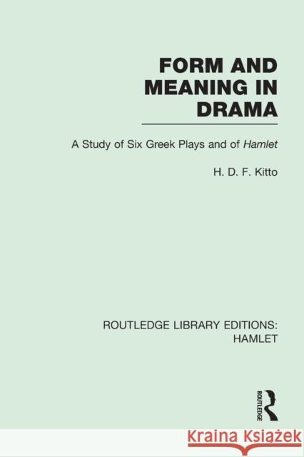 Form and Meaning in Drama: A Study of Six Greek Plays and of Hamlet