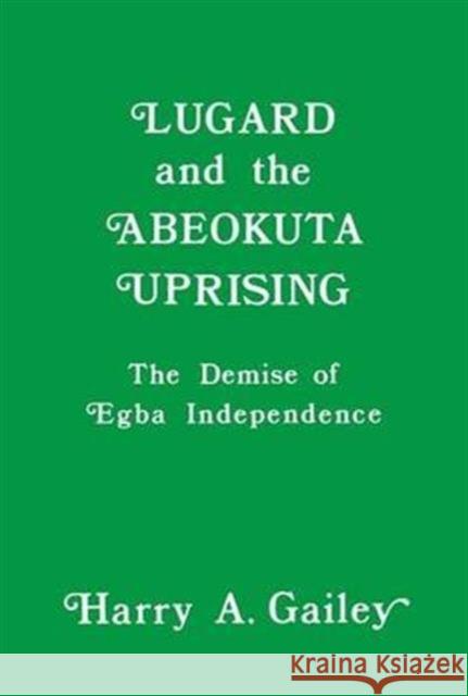 Lugard and the Abeokuta Uprising: The Demise of Egba Independence