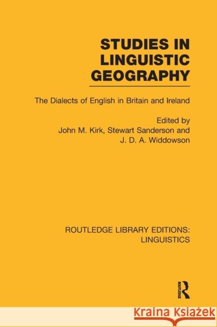 Studies in Linguistic Geography (Rle Linguistics D: English Linguistics): The Dialects of English in Britain and Ireland