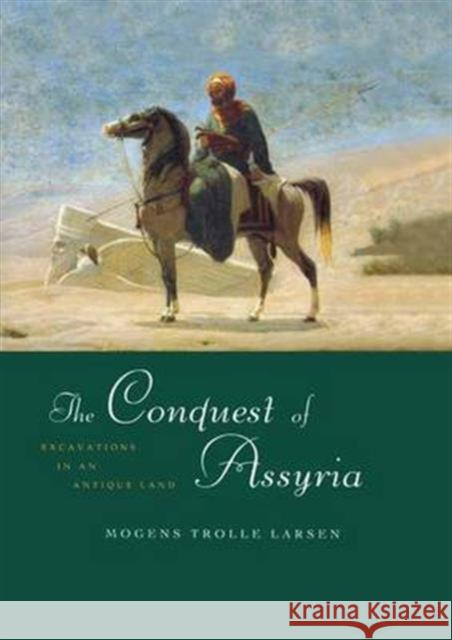 The Conquest of Assyria: Excavations in an Antique Land