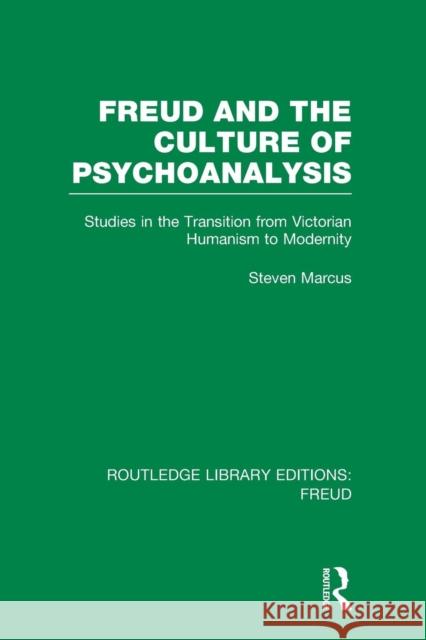 Freud and the Culture of Psychoanalysis (Rle: Freud): Studies in the Transition from Victorian Humanism to Modernity