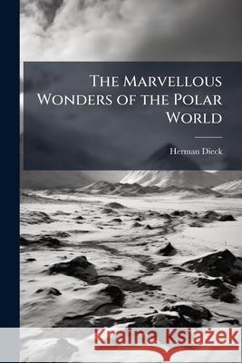 The Marvellous Wonders of the Polar World...