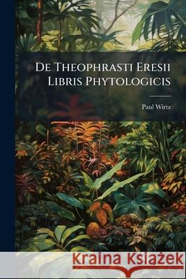 de Theophrasti Eresii Libris Phytologicis