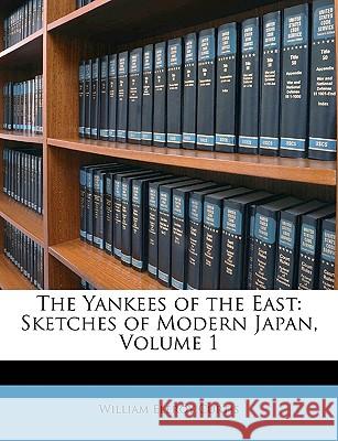 The Yankees of the East: Sketches of Modern Japan, Volume 1
