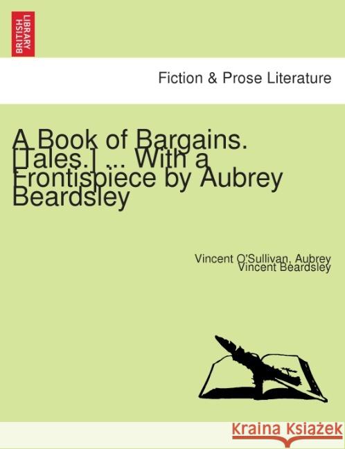A Book of Bargains. [Tales.] ... with a Frontispiece by Aubrey Beardsley.