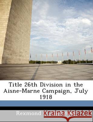Title 26th Division in the Aisne-Marne Campaign, July 1918