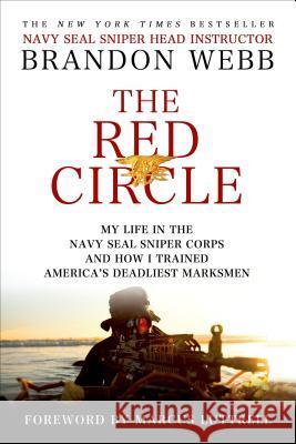 The Red Circle: My Life in the Navy Seal Sniper Corps and How I Trained America's Deadliest Marksmen