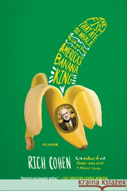 The Fish That Ate the Whale: The Life and Times of America's Banana King