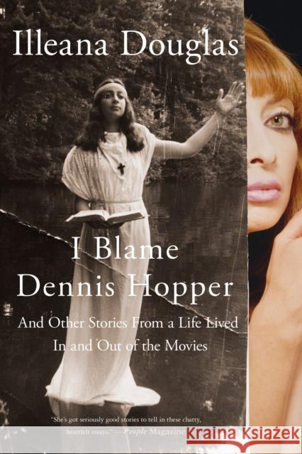 I Blame Dennis Hopper: And Other Stories from a Life Lived in and Out of the Movies