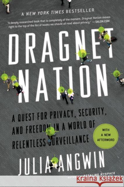 Dragnet Nation: A Quest for Privacy, Security, and Freedom in a World of Relentless Surveillance