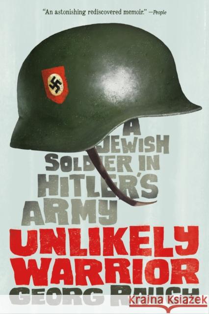 Unlikely Warrior: A Jewish Soldier in Hitler's Army