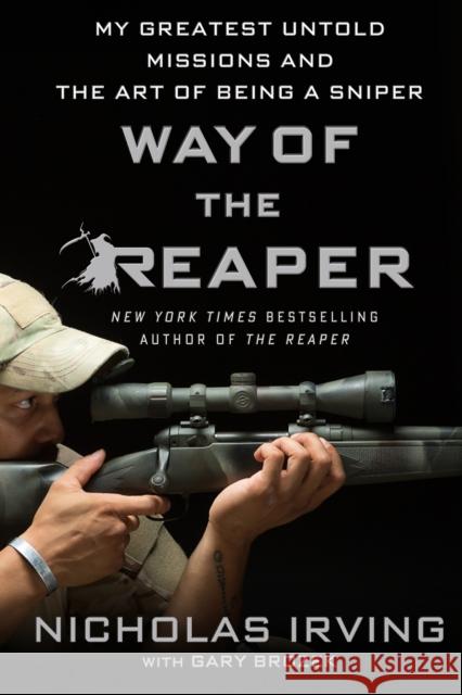 Way of the Reaper: My Greatest Untold Missions and the Art of Being a Sniper