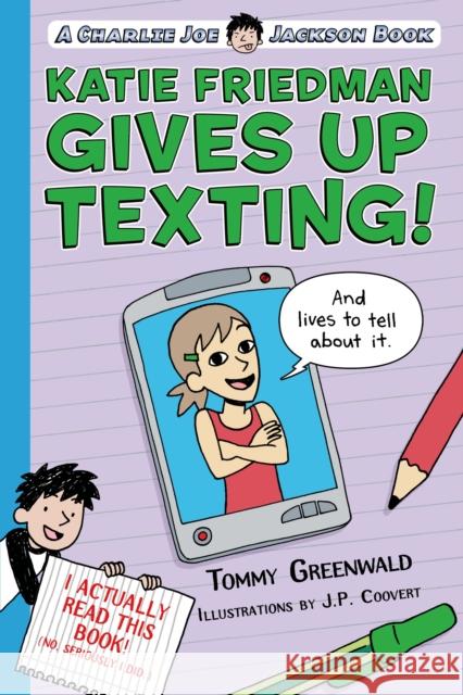 Katie Friedman Gives Up Texting! (and Lives to Tell about It.): A Charlie Joe Jackson Book