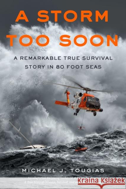 A Storm Too Soon (Young Readers Edition): A Remarkable True Survival Story in 80-Foot Seas