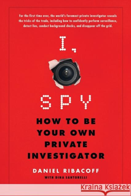 I, Spy: How to Be Your Own Private Investigator